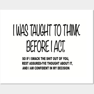 i was taught to think before i act ,Funny Posters and Art